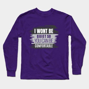 I WON'T BE QUIET Long Sleeve T-Shirt